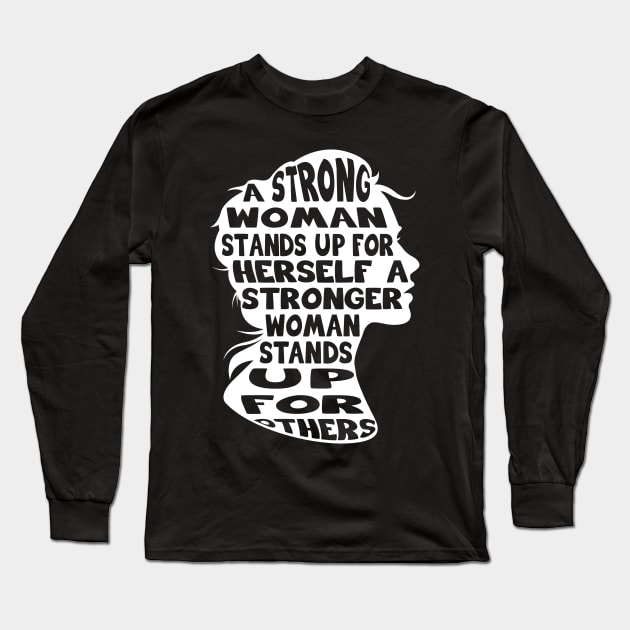 A Strong Woman Stands Up Gift Long Sleeve T-Shirt by Delightful Designs